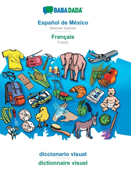 Espanol de Mexico - Francais, diccionario visual - BABADADA Mexican Spanish - French, visual dictionary