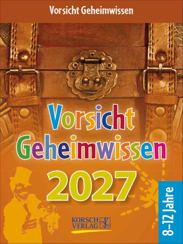 Vorsicht Geheimwissen 2027 - Tages-Abreisskalender für Kinder voller Wissen, Ideen und Spiele I Aufstellbar I 12 x 16 cm