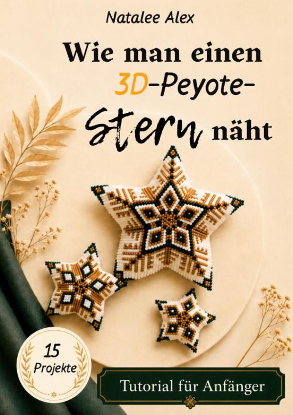 Wie man einen 3D-Peyote-Stern näht - Schritt-für-Schritt-Anleitung für dreidimensionale Perlensterne in Peyote-Technik