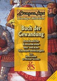 Buch der Gewandung - Anschauliche Kostümkunde und einfache Schneideranleitungen / DragonSys Lebendiges Mittelalter Band IX