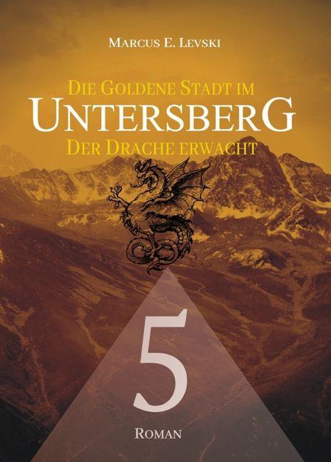 Die Goldene Stadt im Untersberg 5 - Der Drache erwacht