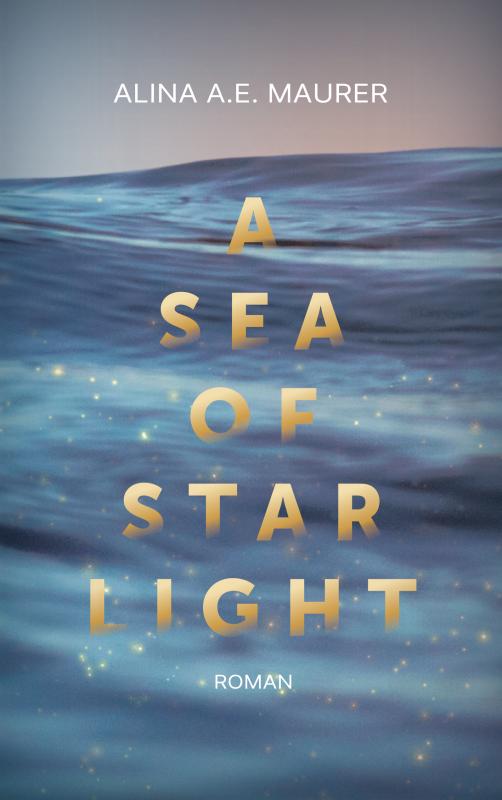 A Sea of Starlight - Take Me Back, Hold Me Close, Bring Me Home (3in1-Bundle)
