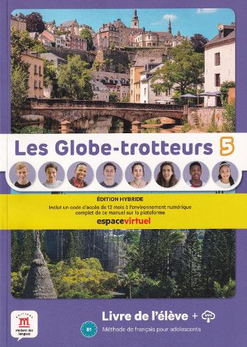 Les Globe-trotteurs 5 Éd. hybride Livre de l'élève - méthode de français
