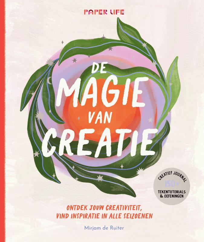 De magie van creatie - Ontdek jouw creativiteit, vind inspiratie in alle seizoenen