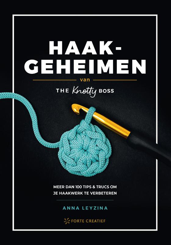 Haakgeheimen van The Knotty Boss - meer dan 100 tips en trucs om je haaktechniek te verbeteren