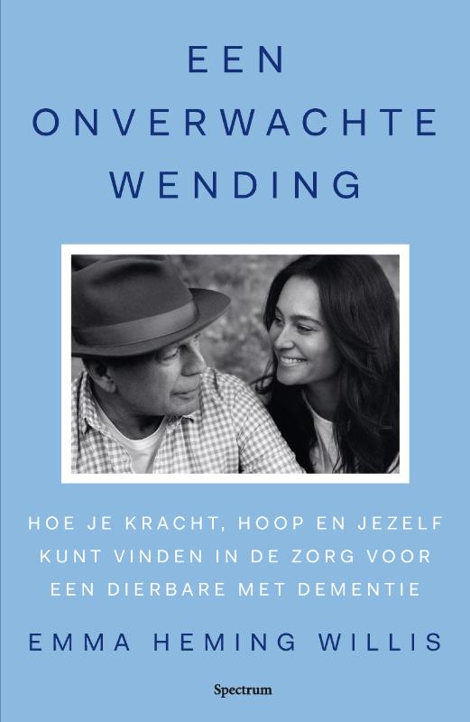 Een onverwachte wending - Hoe je kracht, hoop en jezelf kunt vinden in de zorg voor een dierbare met dementie