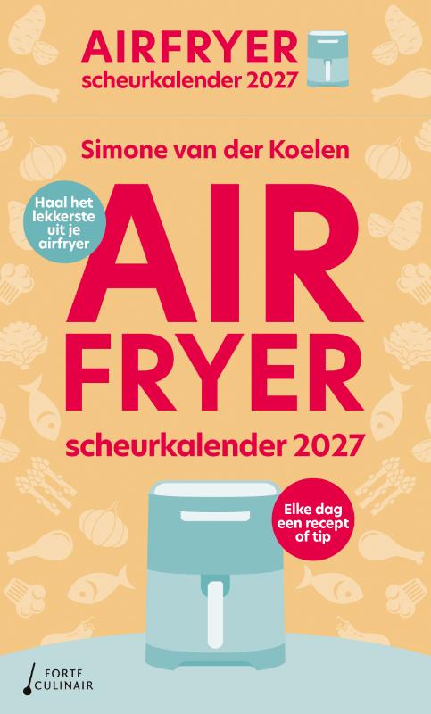 Airfryer scheurkalender 2027 - Haal het lekkerste uit je airfryer – elke dag een recept of tip