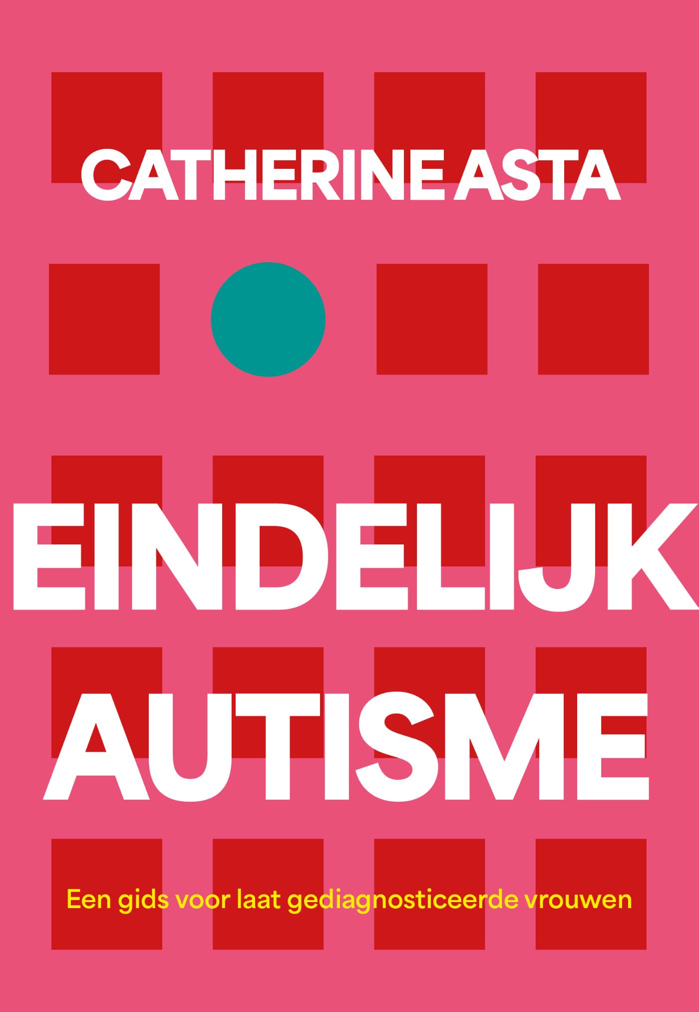 Eindelijk autisme - Een gids voor laat gediagnosticeerde vrouwen