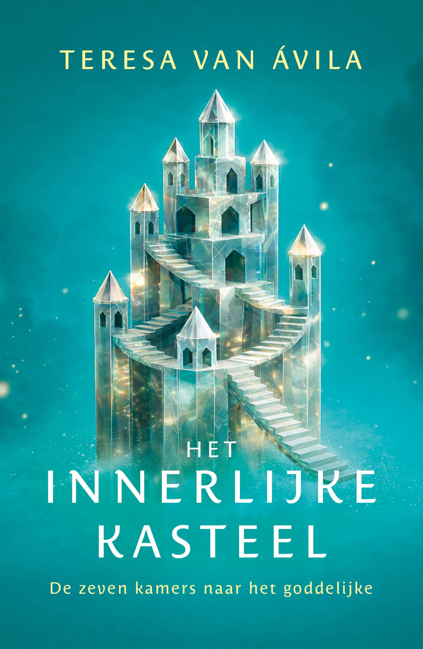 Het innerlijke kasteel - De zeven kamers naar het goddelijke