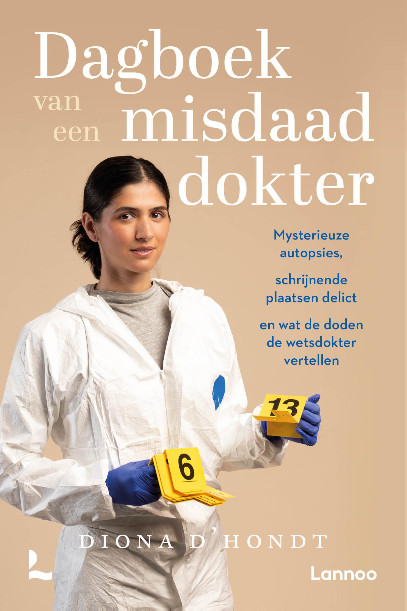 Dagboek van een misdaaddokter - Mysterieuze autopsies, schrijnende plaatsen delict en wat de doden de wetsdokter vertellen