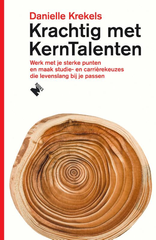 Krachtig met KernTalenten - Werk met je sterke punten en maak studie- en carrièrekeuzes die levenslang bij je passen