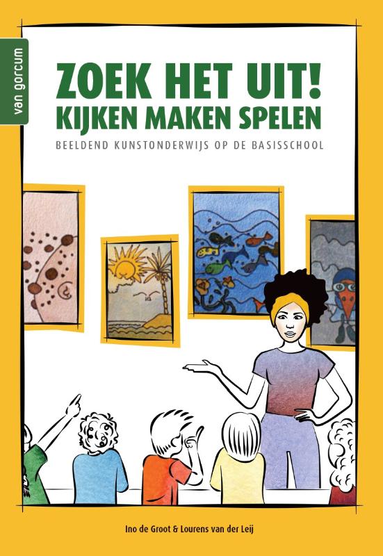 Zoek het uit! Kijken maken spelen - Beeldend kunstonderwijs op de basisschool