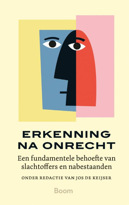Erkenning na onrecht - De fundamentele behoefte van slachtoffers en nabestaanden
