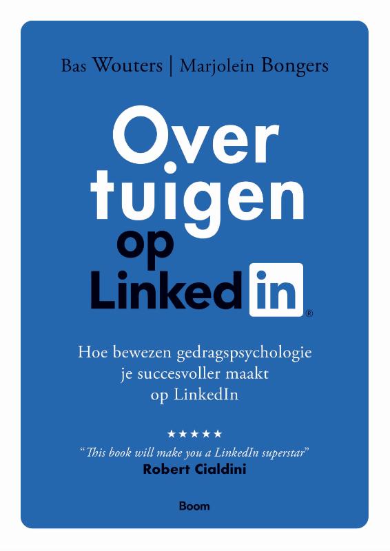 Overtuigen op LinkedIn - Hoe bewezen gedragspsychologie je succesvoller maakt op LinkedIn