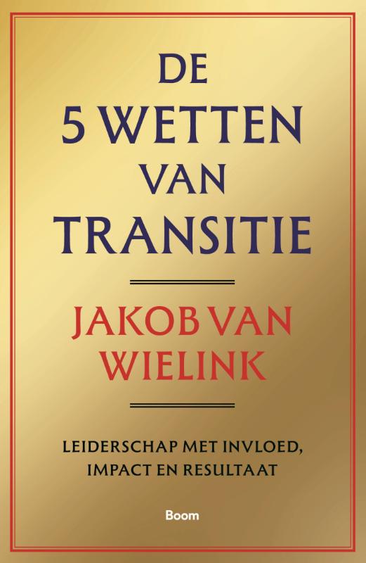 De 5 wetten van transitie - Leiderschap met invloed, impact en resultaat