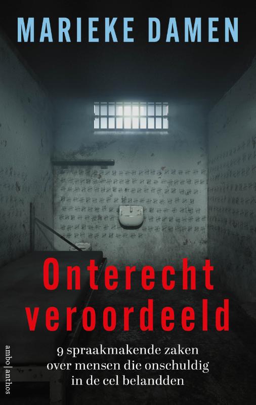 Onterecht veroordeeld - 9 spraakmakende zaken over mensen die onschuldig in de cel belandden