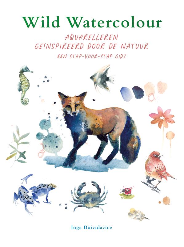 Wild watercolour - Aquarelleren geïnspireerd door de natuur, een stap-voor-stap gids
