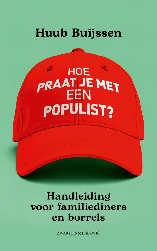 Hoe praat je met een populist? - Handleiding voor familiediners en borrels