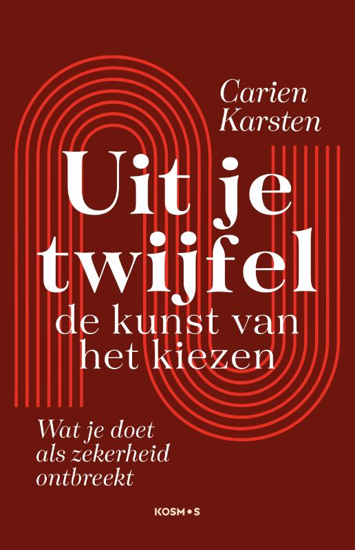 Uit je twijfel: de kunst van kiezen - Wat je doet als zekerheid ontbreekt