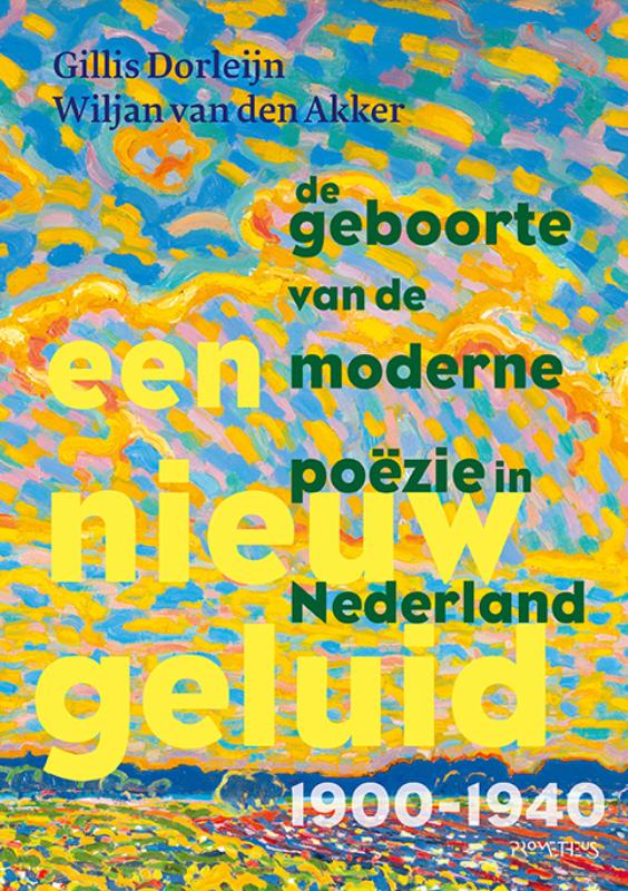 Een nieuw geluid - De geboorte van de moderne poëzie in Nederland 1900-1940