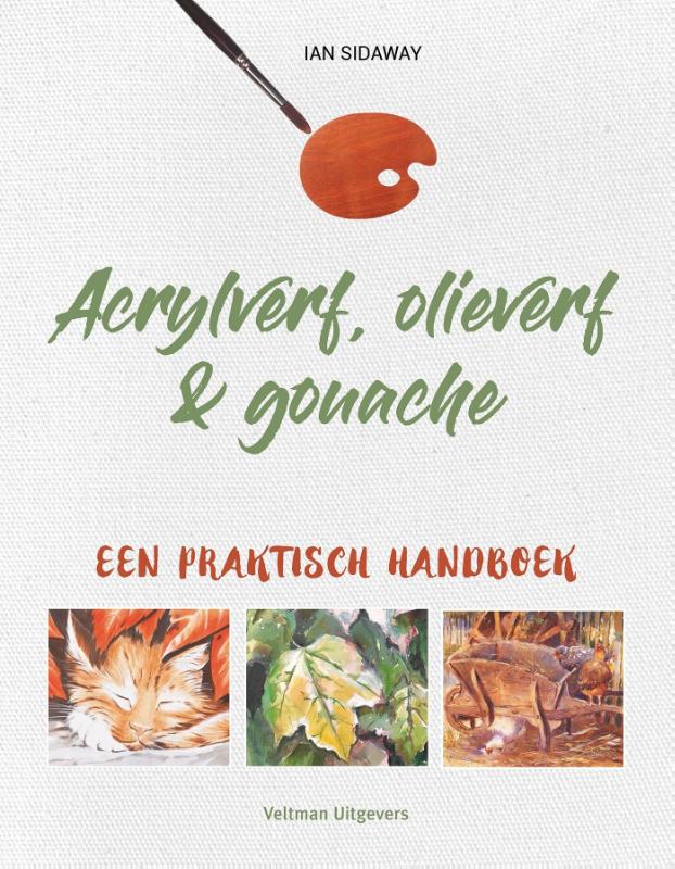 Acrylverf, olieverf & gouache - Een praktisch handboek