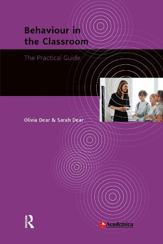 Behaviour in the Classroom - The Practical Guide