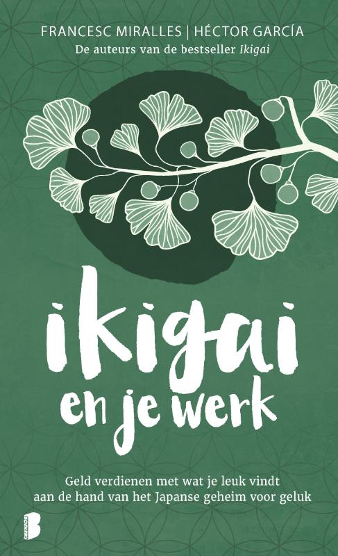 Ikigai en je werk - Geld verdienen met wat je leuk vindt aan de hand van het Japanse geheim voor geluk