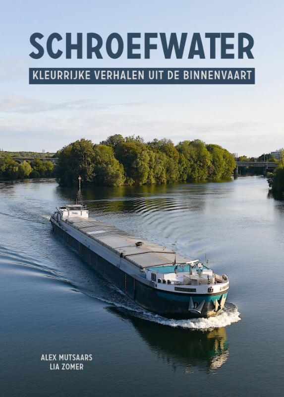 Schroefwater - kleurrijke verhalen uit de binnenvaart