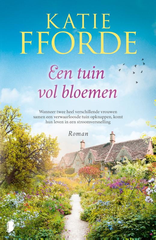 Een tuin vol bloemen - Wanneer twee heel verschillende vrouwen samen een verwaarloosde tuin opknappen, komt hun leven in een stroomversnelling
