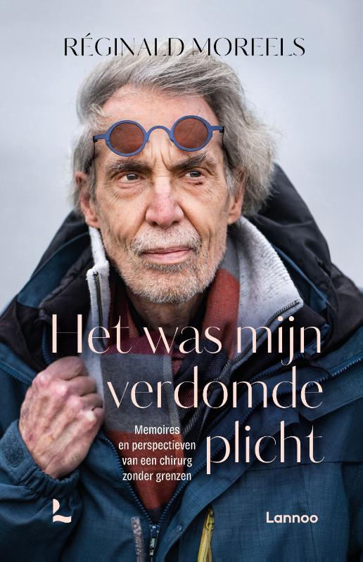 Het was mijn verdomde plicht - Memoires en perspectieven van een chirurg zonder grenzen