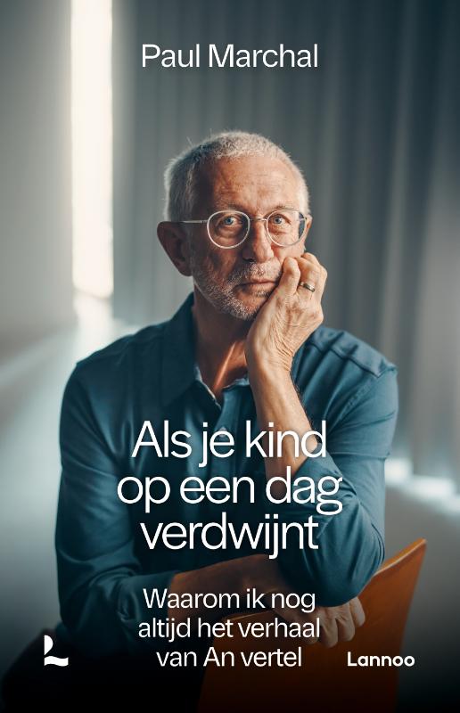 Als je kind op een dag verdwijnt - Waarom ik nog altijd het verhaal van An vertel