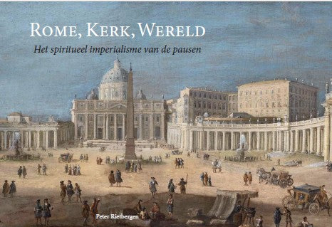 Rome, Kerk, Wereld - Het spiritueel imperialisme van de pausen