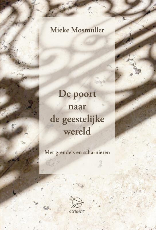 De poort naar de geestelijke wereld - met grendels en scharnieren