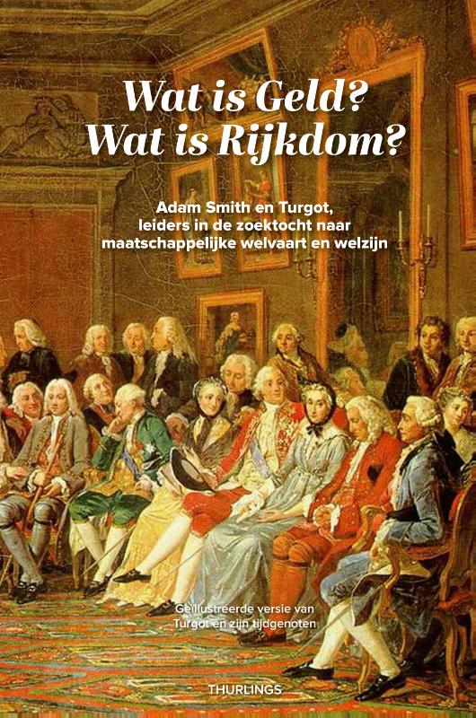 Wat is geld? Wat is rijkdom? - Adam Smith en Turgot, leiders in de zoektocht naar maatschappelijke welvaart en welzijn