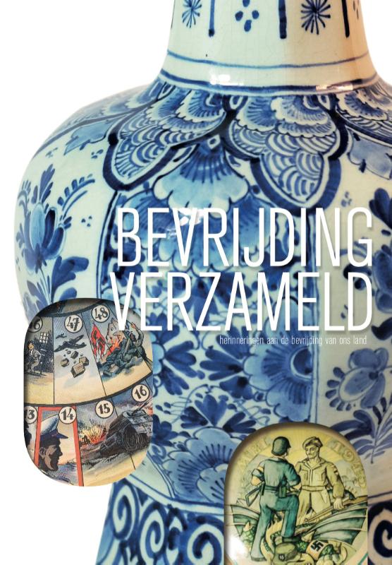 Bevrijding verzameld - Herinneringen aan de bevrijding van ons land