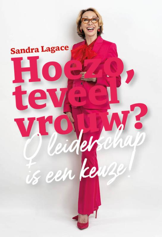 Hoezo, teveel vrouw? - Vrouwelijk leiderschap is een keuze!