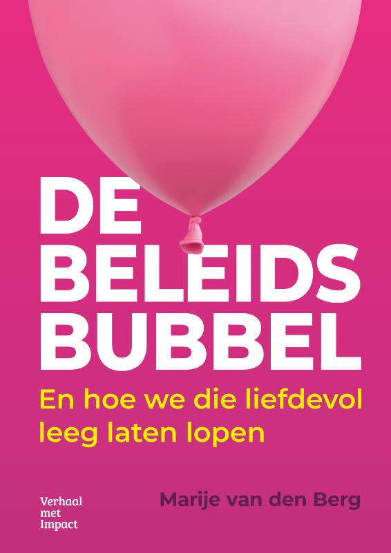 De beleidsbubbel - En hoe we die liefdevol leeg laten lopen