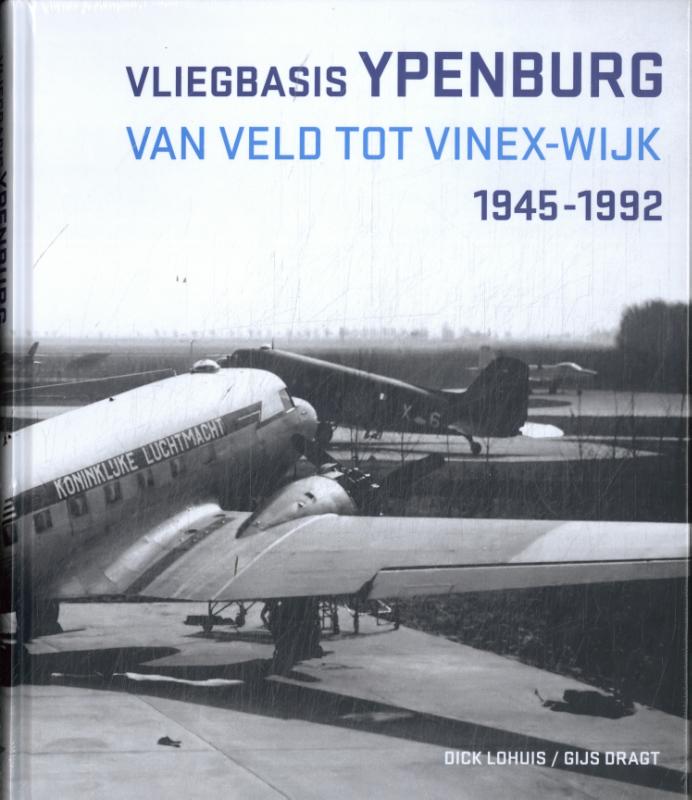 Vliegbasis Ypenburg - van veld tot Vinex-wijk 1945-1992