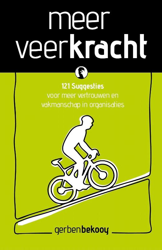 Meer veerkracht - 121 Suggesties voor meer vertrouwen en vakmanschap in organisaties