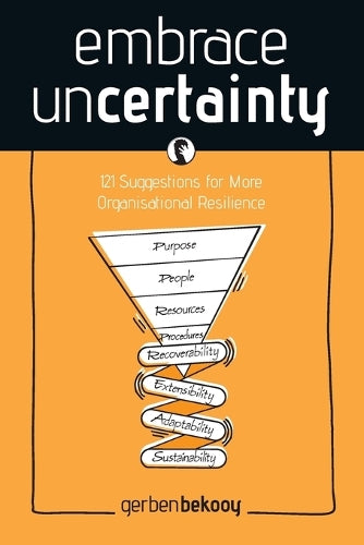 Embrace Uncertainty - 121 Suggestions for More Organisational Resilience