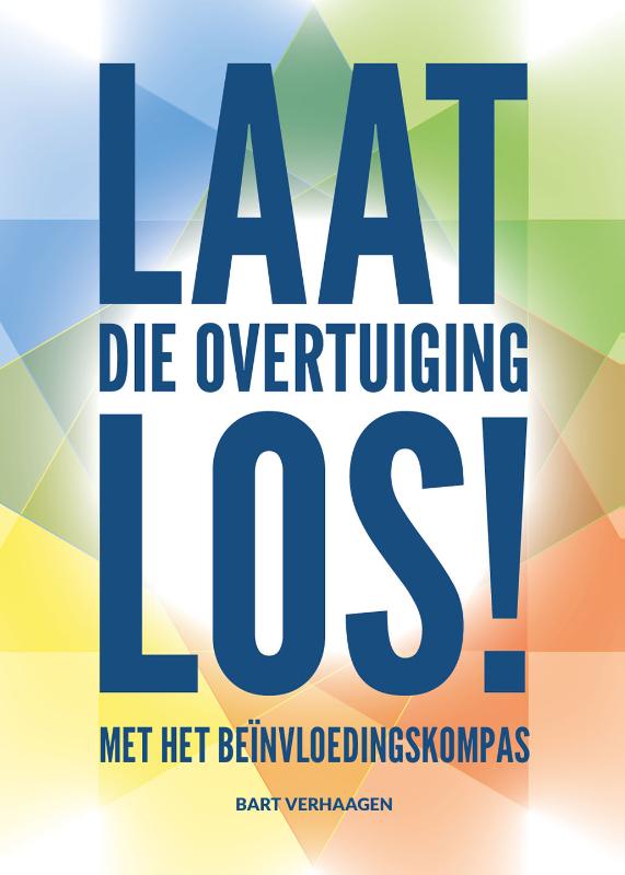 Laat die overtuiging los! - Met het beïnvloedingskompas