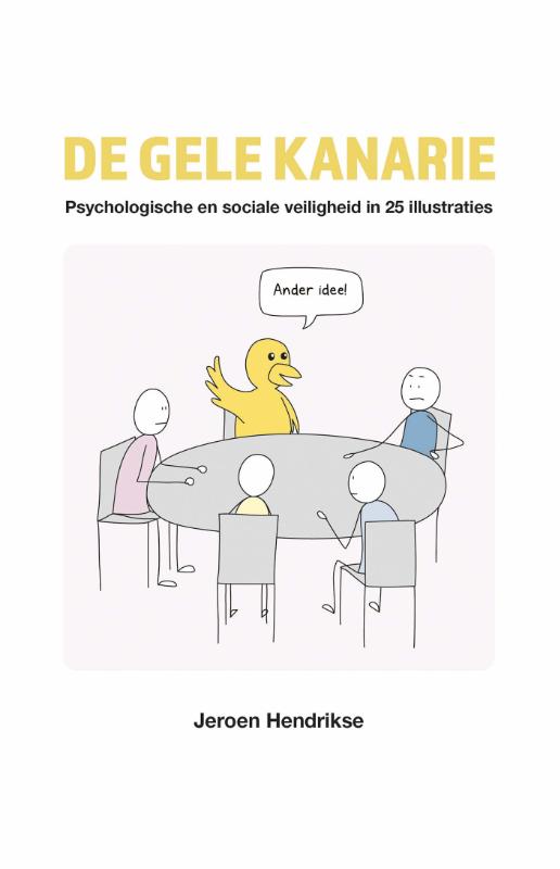 De gele kanarie - Psychologische en sociale veiligheid in 25 illustraties