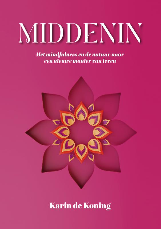 Middenin - Met mindfulness en de natuur naar een nieuwe manier van leven