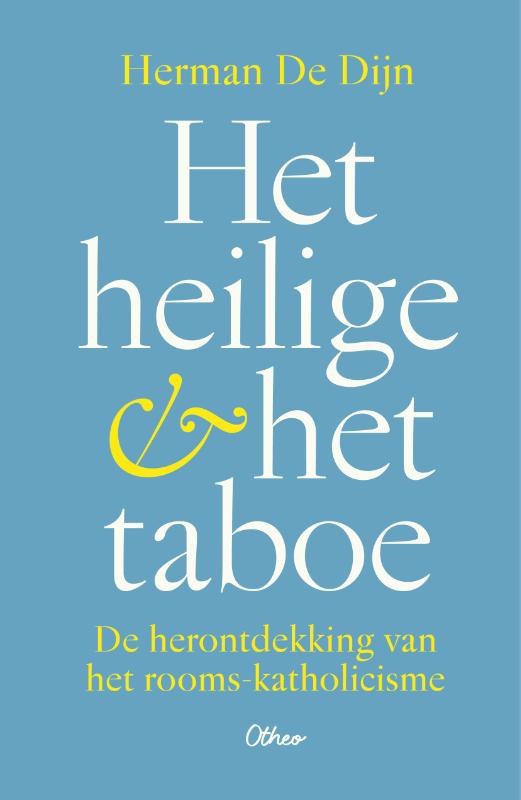 Het heilige & het taboe - De herontdekking van het rooms-katholicisme
