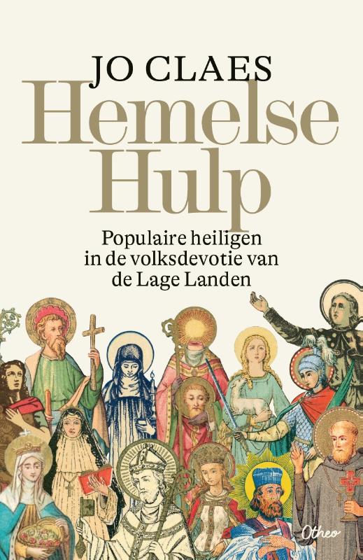 Hemelse Hulp - Populaire heiligen in de volksdevotie van de Lage Landen