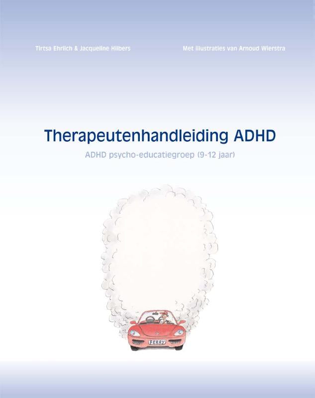 Therapeutenhandleiding ADHD - ADHD Psycho-educatiegroep (9-12 jaar)