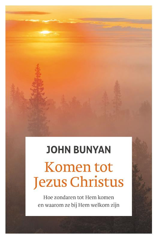 Komen tot Jezus Christus - Hoe zondaren tot Hem komen en waarom ze bij Hem welkom zijn