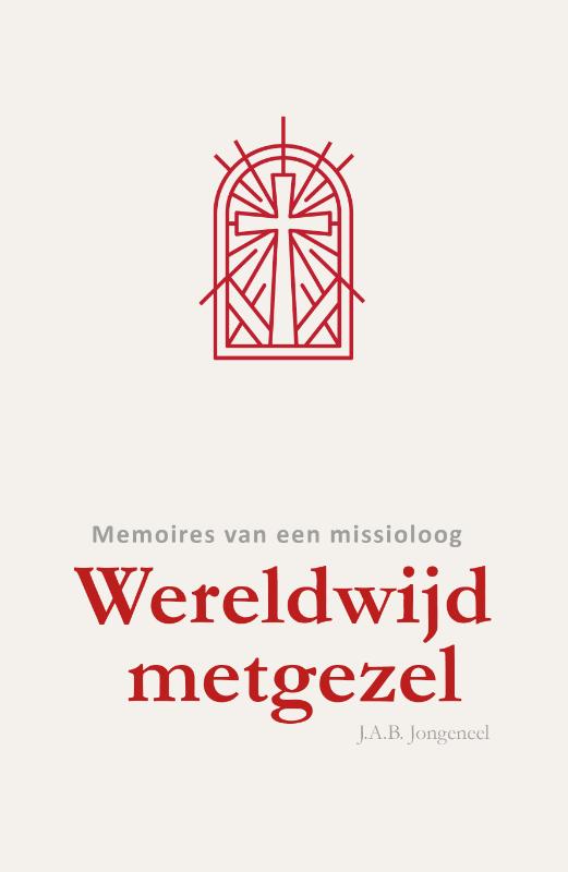 Wereldwijd metgezel - Memoires van een missioloog