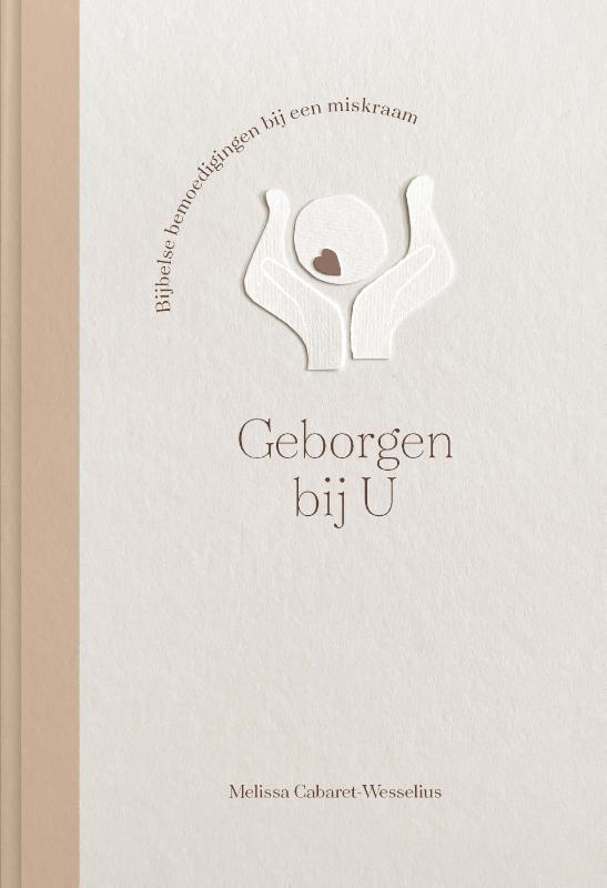 Geborgen bij U - Bijbelse bemoedigingen bij een miskraam