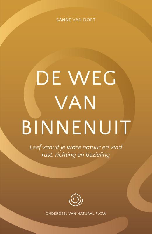 De weg van binnenuit - Leef vanuit je ware natuur en vind rust, richting en bezieling